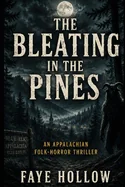 The Bleating in the Pines: An Appalachian Folk-Horror Thriller