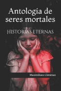 Antologia de seres mortales: Historias eternas