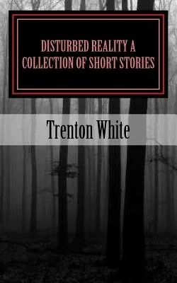 Disturbed Reality A Collection of Short Stories: (Same Story, Bigger Text) — photo 2