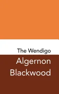 The Wendigo: Original and Unabridged