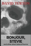 Bonjour, Stevie: And Other Short Tales of Horror