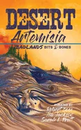 Desert Artemisia: Badlands Bits and Bones
