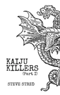 Kaiju Killers Pt I