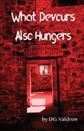 What Devours Also Hungers: Dark Stories of Implacable Nightmares — Dark Fantasy