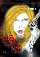 L'executrice des ames damnees: tome 5