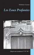 Les Eaux Profanees: D'apres un essai de F***P***B***
