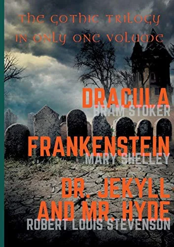 Dracula, Frankenstein, Dr. Jekyll and Mr. Hyde: The Gothic Trilogy in Only One Volume (complete and unabridged versions by Bram Stoker, Mary Shelley a — photo 2