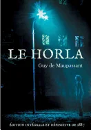 Le Horla (edition integrale et definitive de 1887): Une nouvelle fantastique de Guy de Maupassant