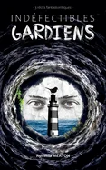 Indefectibles gardiens: 3 recits fantastorrifiques