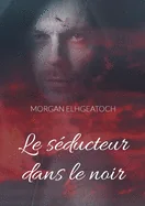 Le seducteur dans le noir: Tome 1
