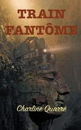 Train Fantome: Et autres nouvelles d'epouvante