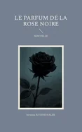 Le parfum de la rose noire