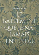 Le battement que je nai jamais entendu: Le battement que je nai jamais entendu