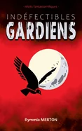 Indefectibles gardiens: Histoires fantastorrifiques