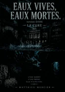 Eaux vives, Eaux mortes: La cure _ Version DARK