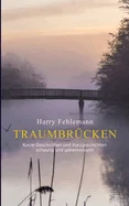 Traumbrucken: Kurze Geschichten und Kurzgeschichten - schaurig und geheimnisvoll