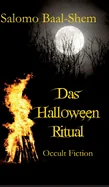 Das Halloween-Ritual: Okkulte Fiktion basierend auf tatsachlichen Praktiken und Erfahrungen in der Magie und den westlichen Mysterien (mit grossem Glossar) — photo 2