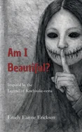 Am I Beautiful?: Inspired by the Legend of Kuchisake-onna