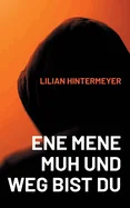 Ene mene Muh und weg bist du