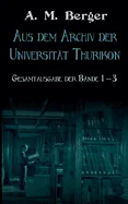 Aus dem Archiv der Universitat Thurikon: Gesamtausgabe: Bande 1 - 3