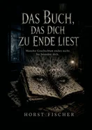 Das Buch, das dich zu Ende liest: Softcover-Ausgabe - Manche Geschichten enden nicht. Sie beenden dich.