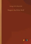 Wagner, the Wehr-Wolf