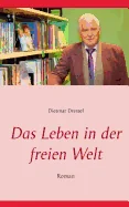 Das Leben in der freien Welt: Roman