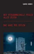 Der verhangnisvolle Fehler aller Zeiten / Das Haus der Seelen