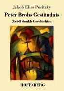 Peter Brohs Gestandnis: Zwolf dunkle Geschichten