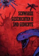Schwarze Geschichten II und Gedichte: schrecklich und skurril