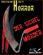 Der Sichel-Morder: Horror-Kurzgeschichte - auch in Englisch erhaltlich: THE SICKLE-KILLER