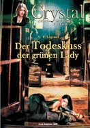 Crystal - geboren aus Dunkel und Licht (4): Der Todeskuss der grunen Lady