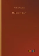 The Secret Glory