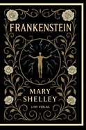Mary Shelley: Frankenstein: or The Modern Prometheus (English Edition)