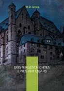 Geistergeschichten eines Antiquars: Eine Auswahl der beruhmtesten Geistergeschichten