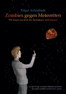 Zombies gegen Meteoriten: Wir lassen uns doch die Apokalypse nicht klauen! — Horror Fiction