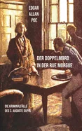 Der Doppelmord in der Rue Morgue: Die Kriminalfalle des C. Auguste Dupin