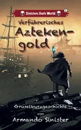 Verfuhrerisches Aztekengold: Sinisters Dark Word