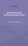 Interessante Kurzgeschichten: Erweiterte 2. Auflage