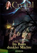 Crystal - geboren aus Dunkel und Licht: Band 1: Im Bann dunkler Machte