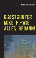 Wie alles begann!: Meine ersten funf Falle — Horror Fiction