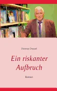 Ein riskanter Aufbruch: Roman