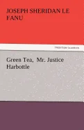 Green Tea, Mr. Justice Harbottle