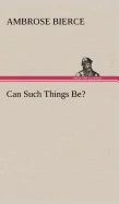 Can Such Things Be?