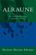 Alraune: Die Geschichte eines lebenden Wesens