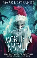 Morte di Natale - Una raccolta di racconti dell'orrore natalizi (Edizione Tascabile Standard)