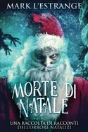 Morte di Natale - Una raccolta di racconti dell'orrore natalizi (Edizione a Caratteri Grandi)