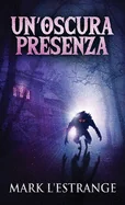 Un'oscura Presenza: Un Romanzo Di Mistero E Orrore (Edizione Standard Con Copertina Rigida)