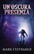 Un'oscura Presenza: Un Romanzo Di Mistero E Orrore (Tascabile in Edizione Economica)