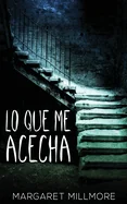 Lo Que Me Acecha (Edicion En Rustica)